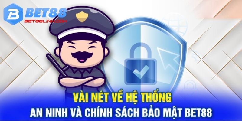 Vài nét về chính sách bảo mật bet88 an toàn