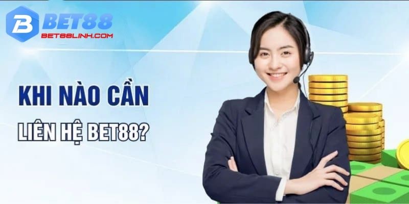 Trường hợp cần liên hệ Bet88 nhận giải đáp chi tiết