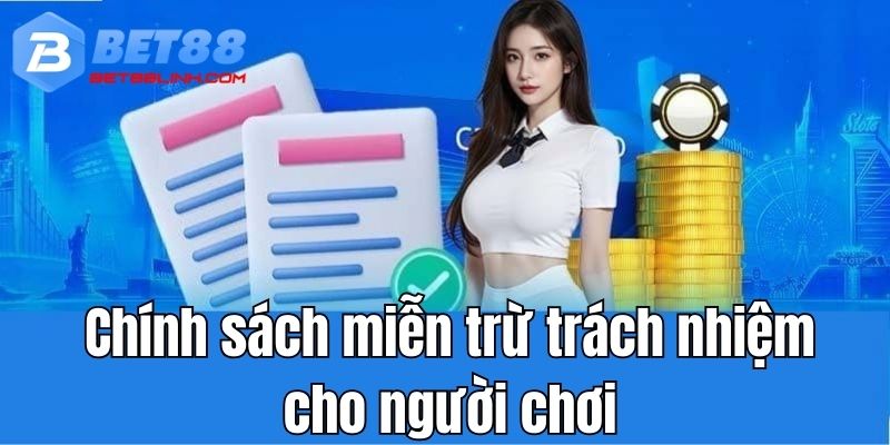 Chính sách miễn trừ trách nhiệm cho người chơi cá cược online