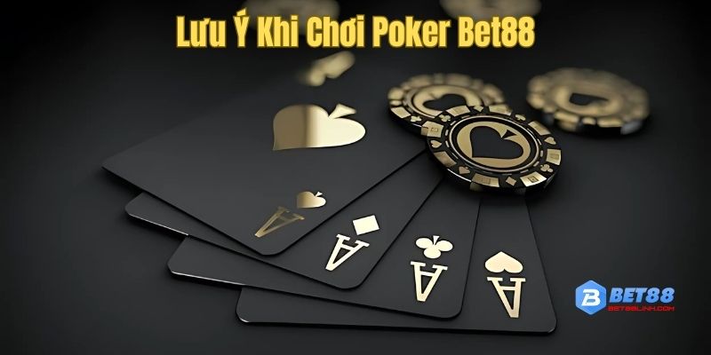 Những điều cần lưu ý để chơi Poker Bet88 hiệu quả hơn