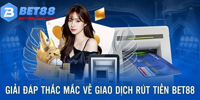 Giải đáp thắc mắc của khách hàng về quy trình thanh toán BET88